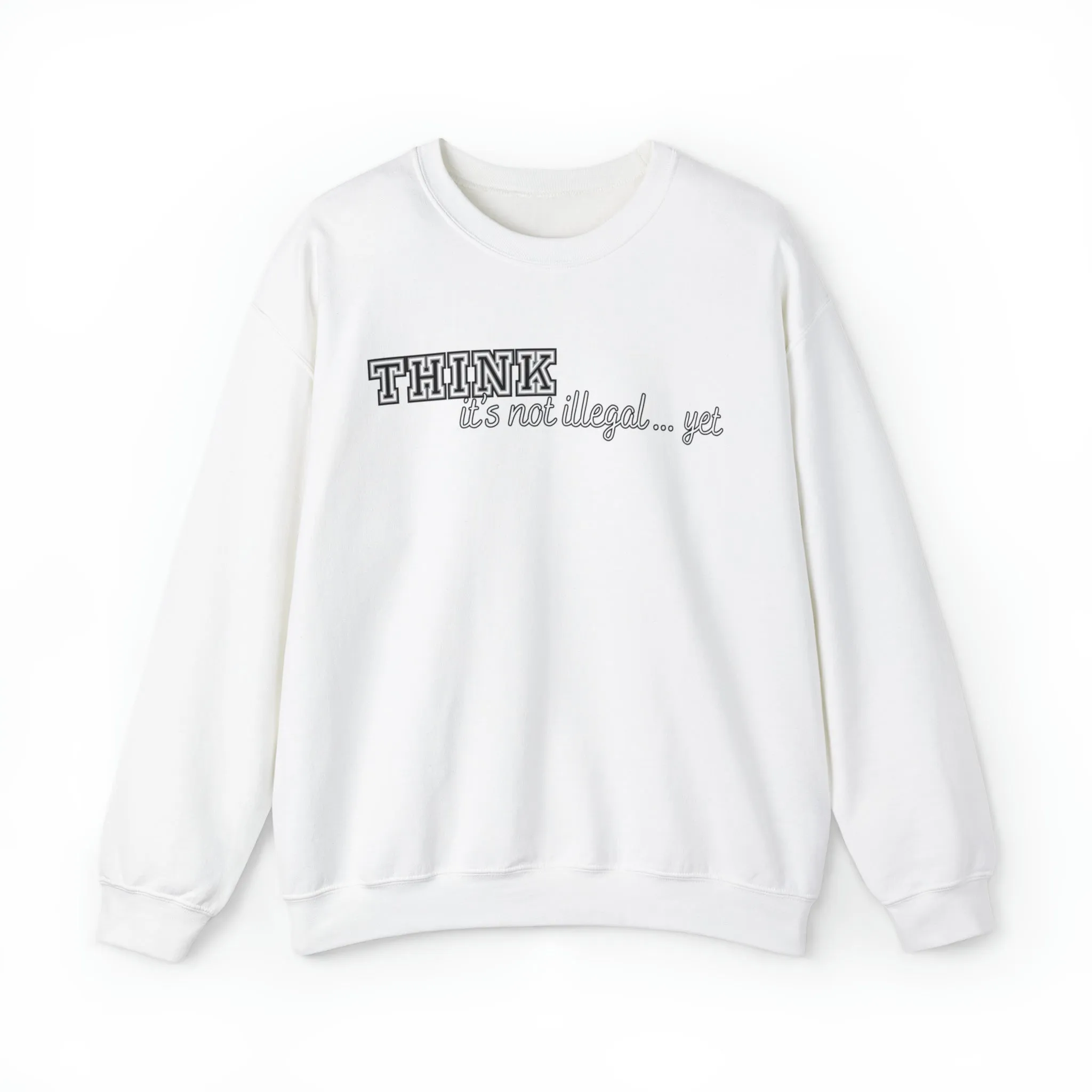 Men's 'Think... It's Not Illegal Yet' Graphic Sweatshirt