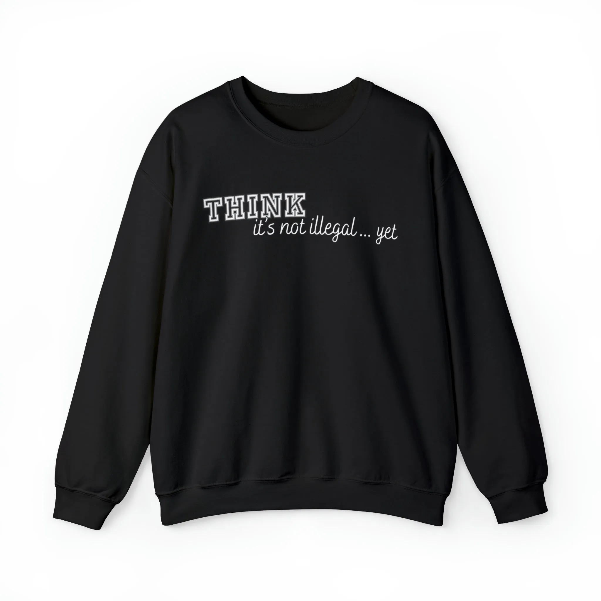 Men's 'Think... It's Not Illegal Yet' Graphic Sweatshirt
