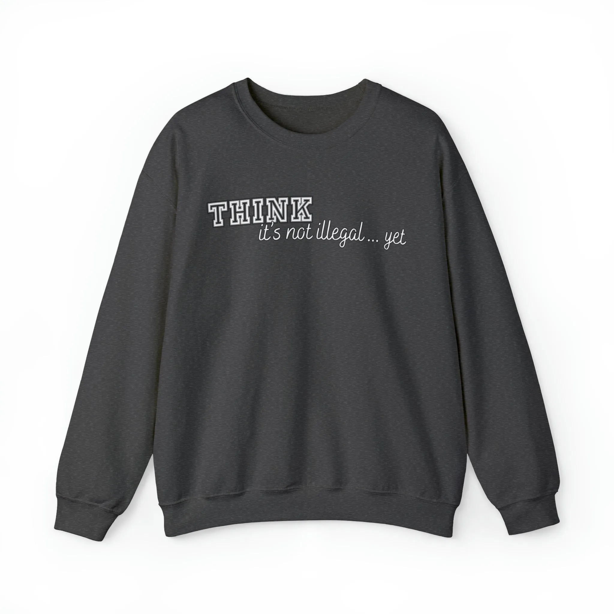 Men's 'Think... It's Not Illegal Yet' Graphic Sweatshirt