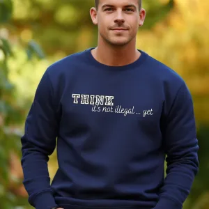 Men's 'Think... It's Not Illegal Yet' Graphic Sweatshirt