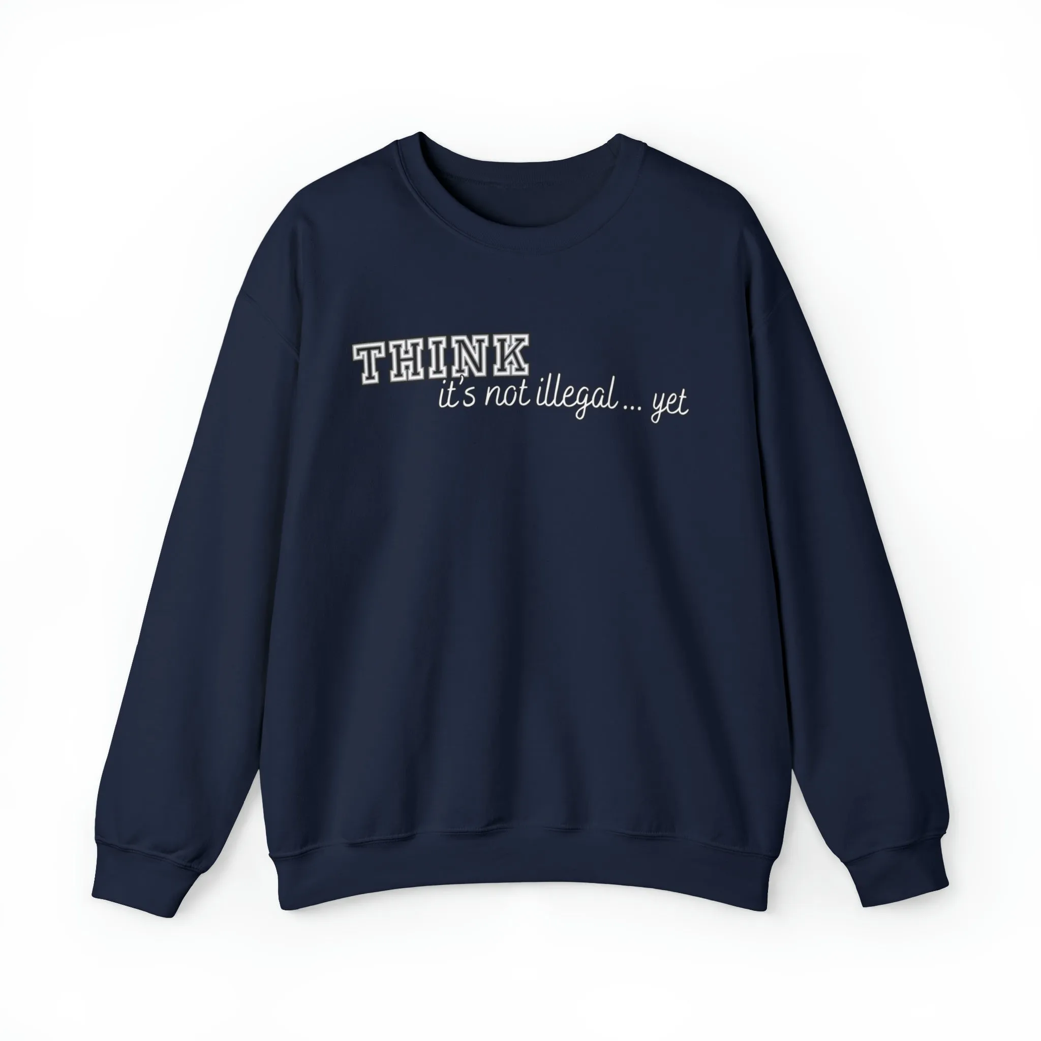 Men's 'Think... It's Not Illegal Yet' Graphic Sweatshirt